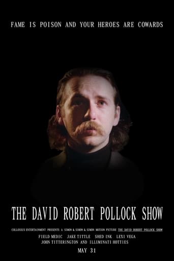 Poster of The David Robert Pollock Show: Fame Is Poison And Your Heroes Are Cowards