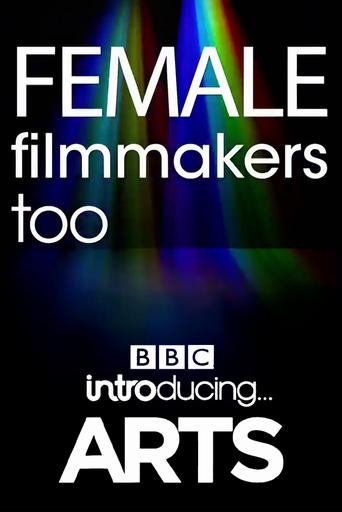 Poster of Female Filmmakers Too: BBC Introducing Arts