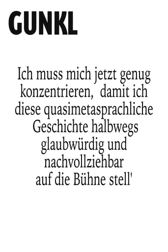 Poster of Gunkl: Ich muss mich jetzt genug konzentrieren, damit ich diese quasimetasprachliche Geschichte halbwegs glaubwürdig und nachvollziehbar auf die Bühne stell'