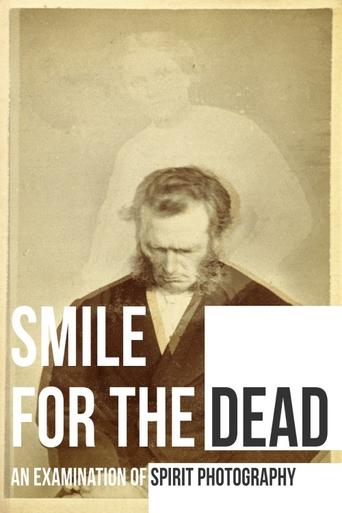 Poster of Smile for the Dead: An Examination of Spirit Photography