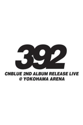 Poster of CNBLUE 2nd Album Release Live ～392～