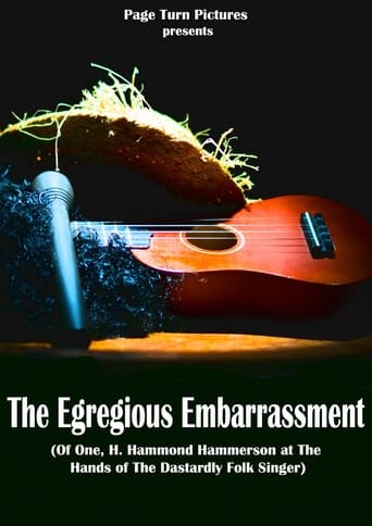 Poster of The Egregious Embarrassment (Of one, H. Hammond Hammerson, at the hands of the dastardly folk singer)