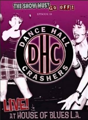 Poster of The Show Must Go Off!: Dance Hall Crashers - Live at the House of Blues L.A.