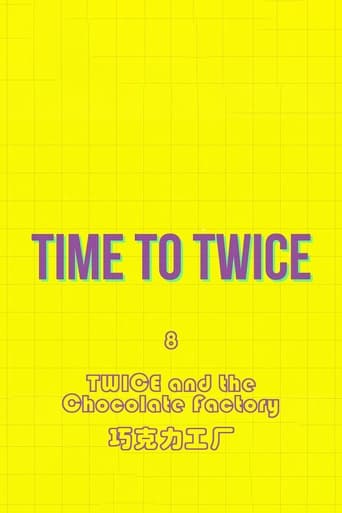 Portrait for TIME TO TWICE - TWICE and the Chocolate Factory