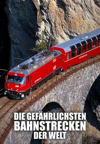 Poster of Die gefährlichsten Bahnstrecken der Welt