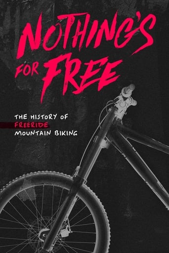 Poster of Nothing's for Free: The History of Freeride Mountain Biking