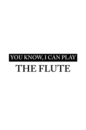 Poster of You Know, I Can Play the Flute