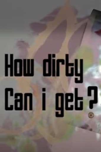 Poster of How Dirty Can I Get?