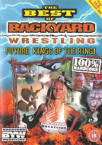 Poster of The Best Of Backyard Wrestling: Future Kings Of The Ring