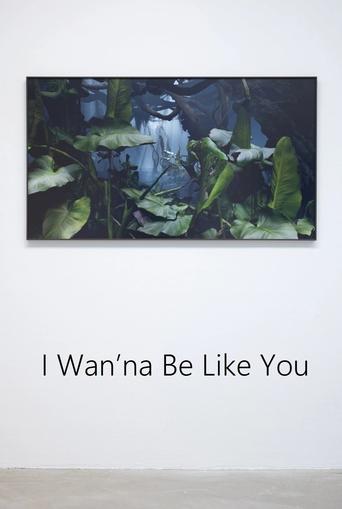 Poster of I Wan’na Be Like You