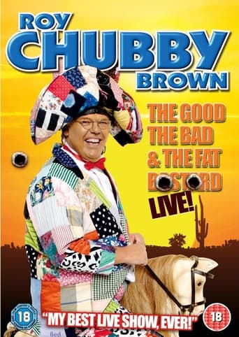 Poster of Roy Chubby Brown: The Good, The Bad & The Fat Bastard