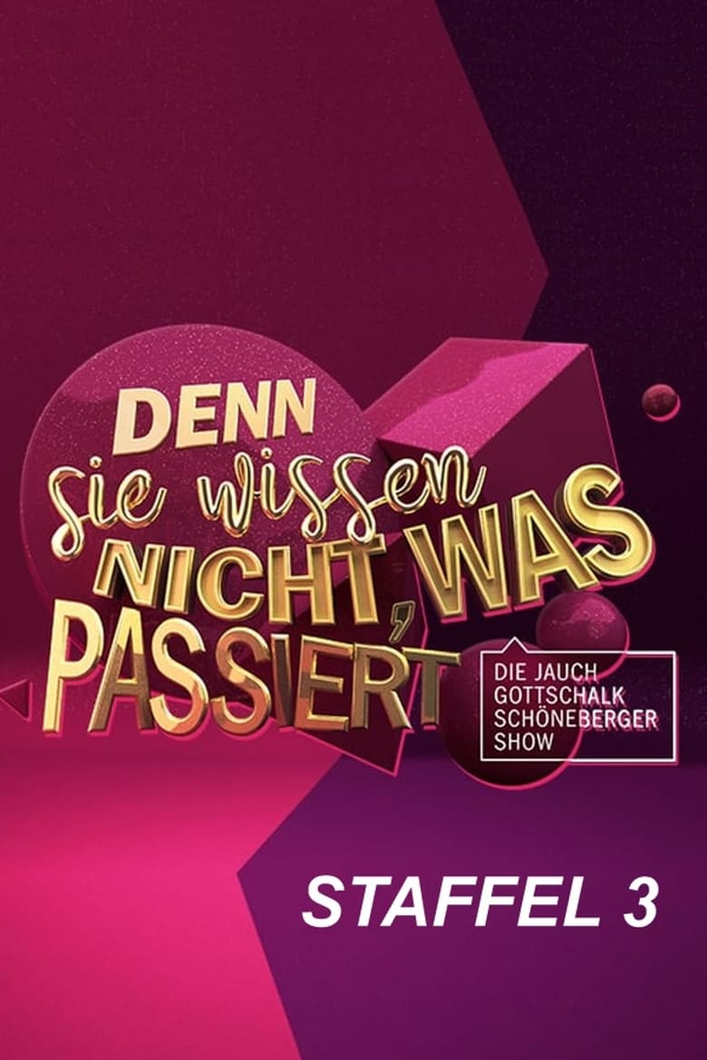 Poster of Episodes in Denn Sie Wissen Nicht, Was Passiert   Die Jauch Gottschalk Schöneberger Show - Season 3 - Season 3