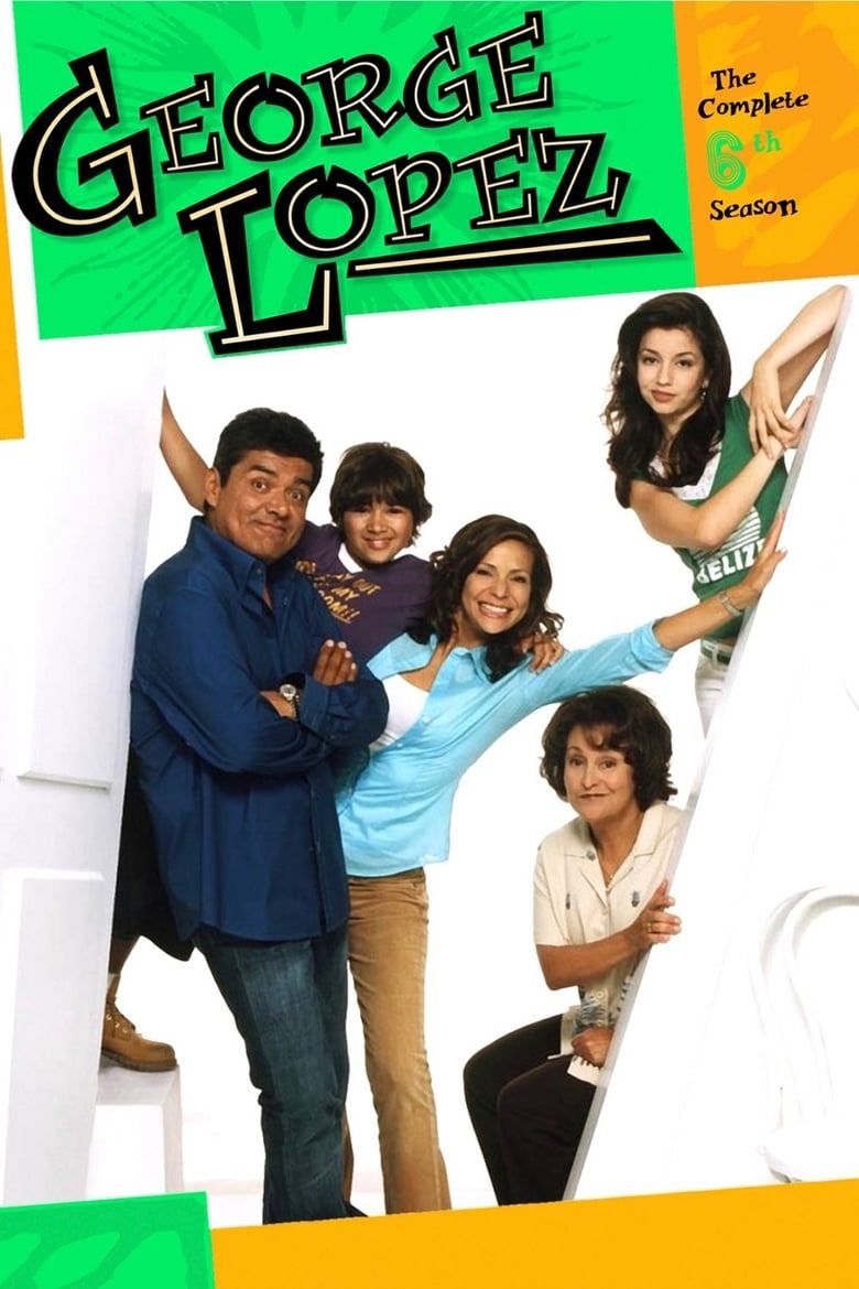 Poster of Episodes in George Lopez - Season 6 - Season 6