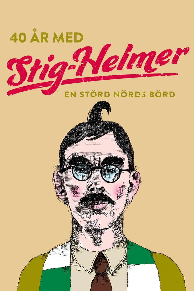 Poster of 40 år med Stig-Helmer - en störd nörds börd