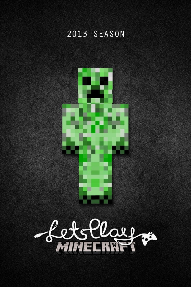 Poster of Episodes in Let's Play Minecraft - 2013 Season - 2013 Season