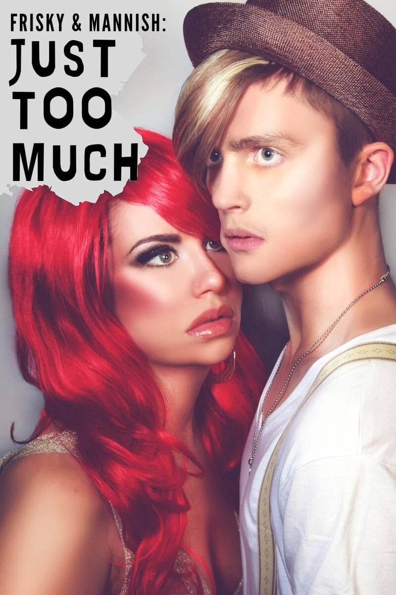 Poster of Frisky and Mannish: Just Too Much