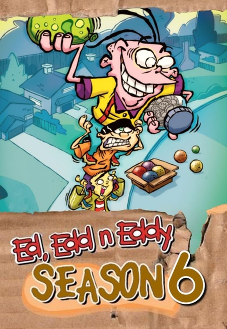 Poster of Episodes in Ed, Edd N Eddy - Season 6 - Season 6