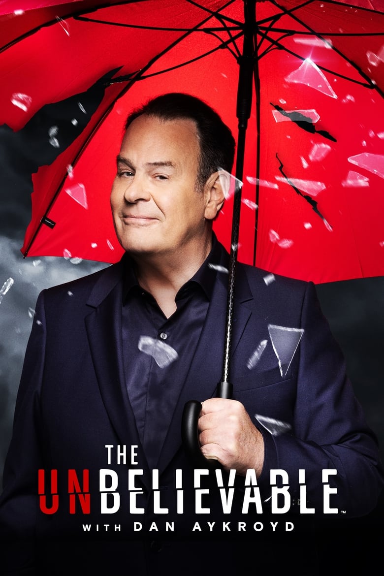 Poster of Episodes in The UnBelievable With Dan Aykroyd - Season 1 - Season 1