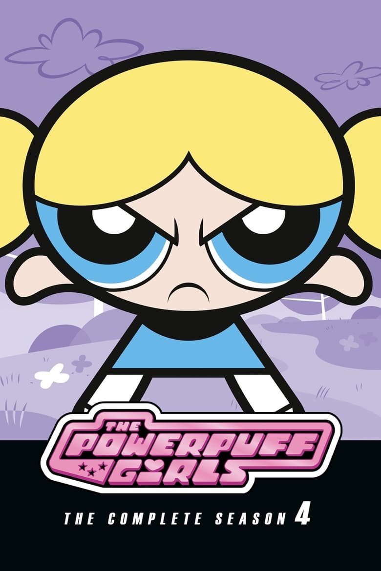 Poster of Episodes in The Powerpuff Girls - Season 4 - Season 4