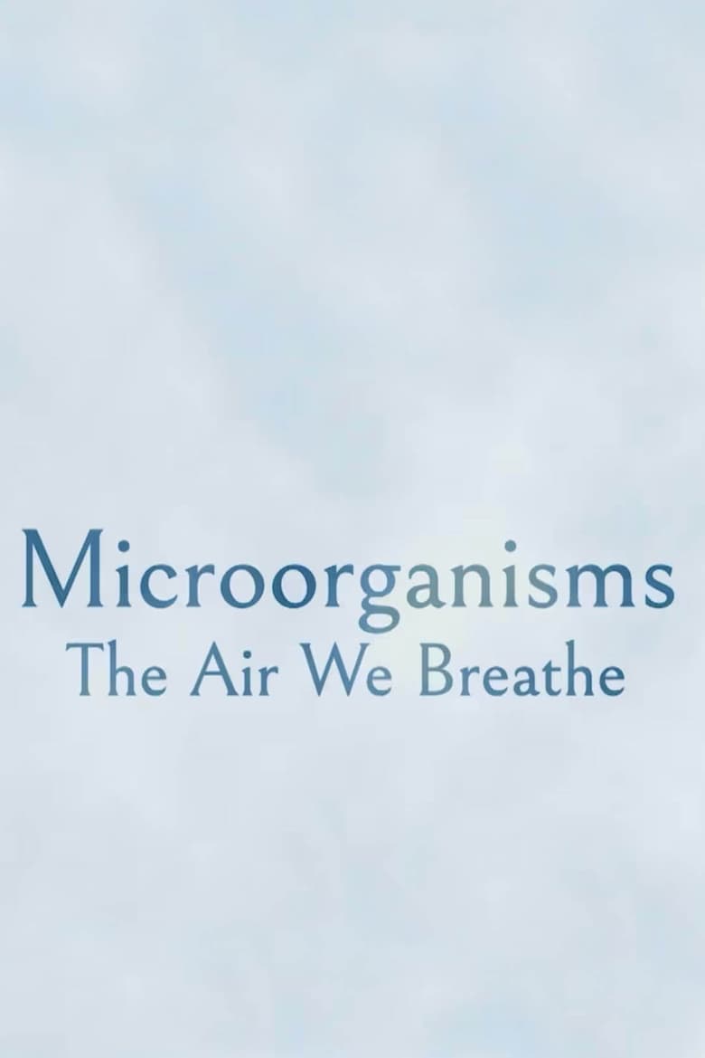 Poster of Microorganisms: The Air We Breathe