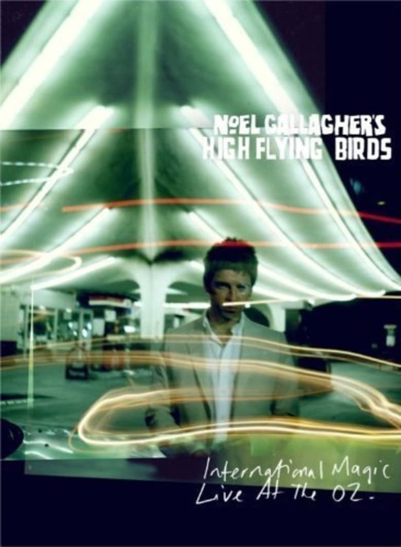 Poster of Noel Gallagher's High Flying Birds: International Magic Live At The O2