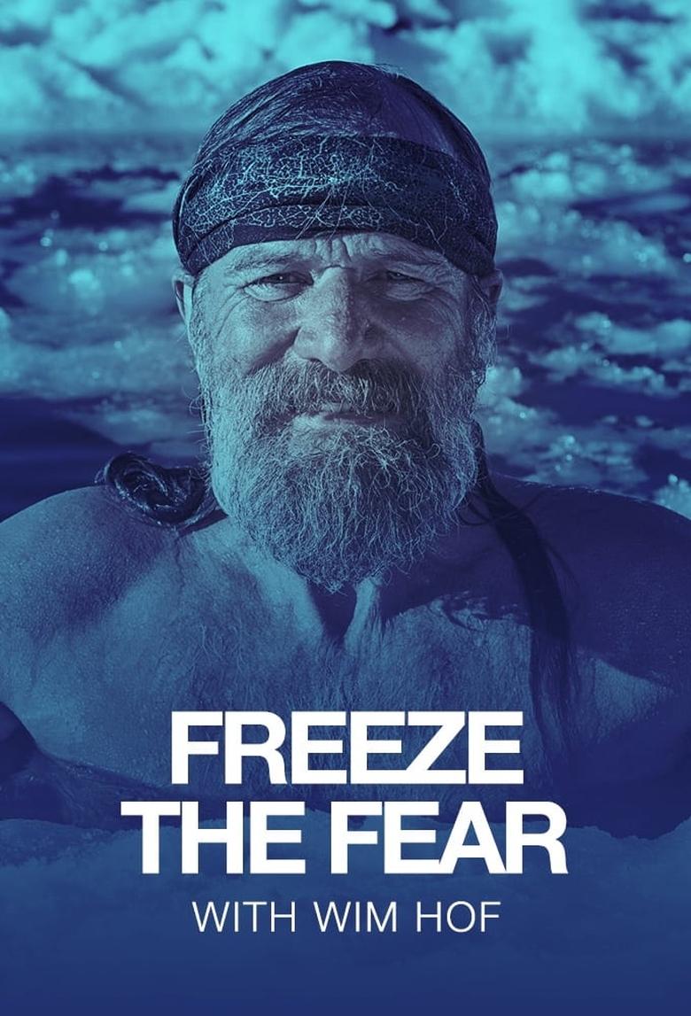 Poster of Episodes in Freeze The Fear With Wim Hof - Season 1 - Season 1