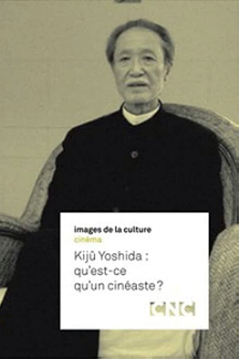 Poster of Kijû Yoshida: What Is a Filmmaker?