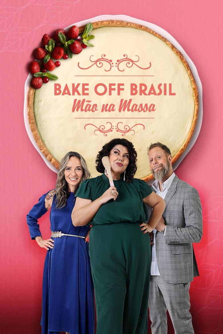 Poster of Episodes in Bake Off Brasil  Mão Na Massa - Season 10 - Season 10