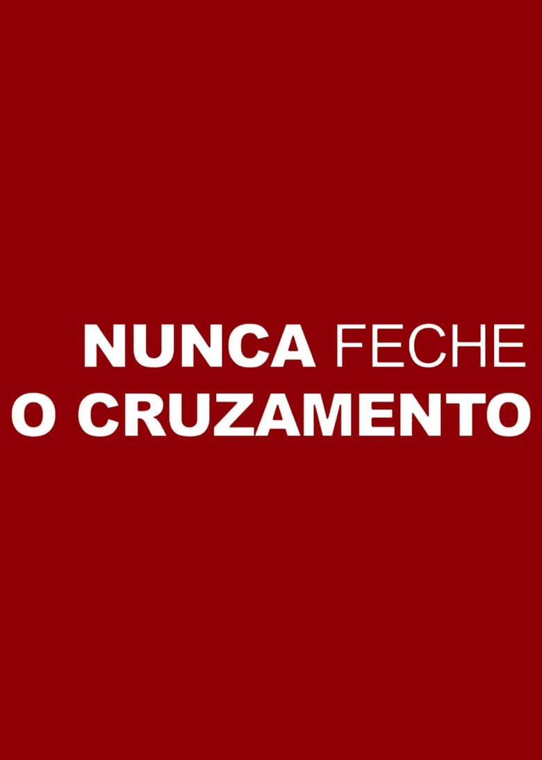 Poster of Nunca Feche o Cruzamento