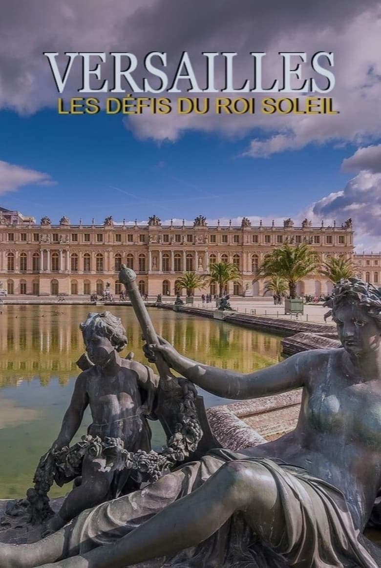 Poster of Episodes in Versailles, Les Défis Du Roi Soleil - Season 1 - Season 1