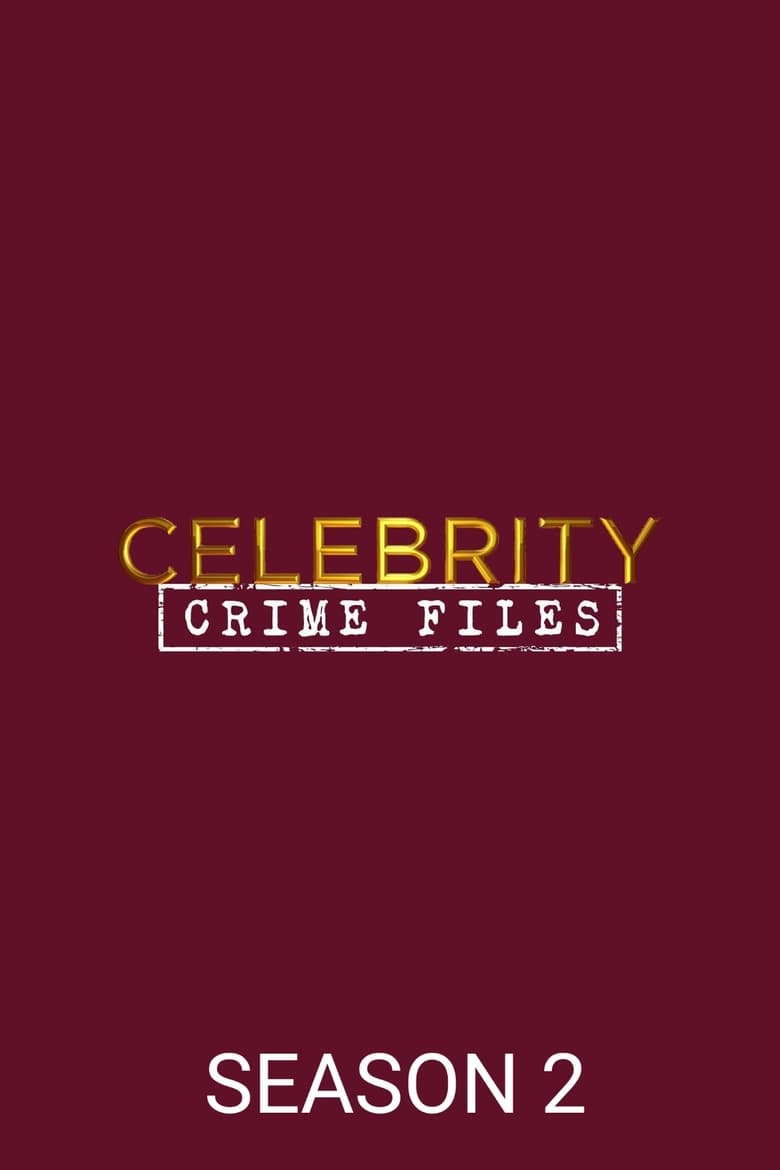 Poster of Episodes in Celebrity Crime Files - Season 2 - Season 2