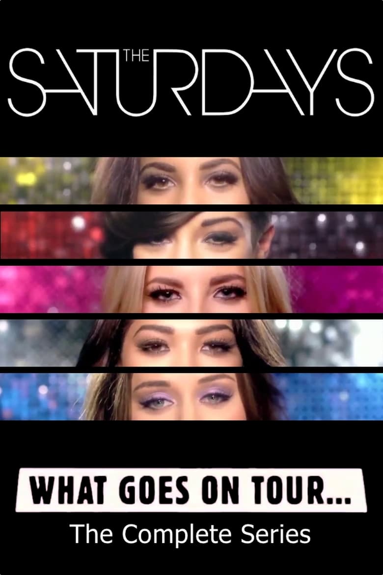 Poster of Episodes in The Saturdays  What Goes On Tour... - Season 1 - Season 1