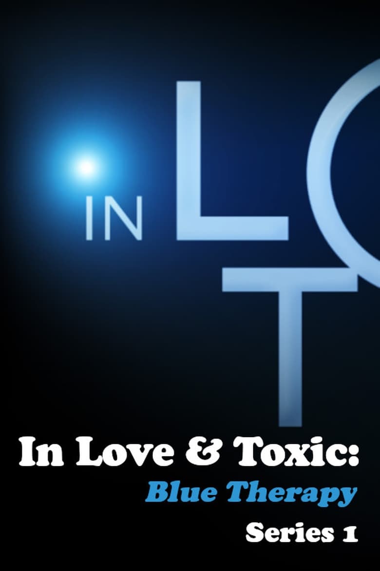 Poster of Episodes in In Love And Toxic  Blue Therapy - Series 1 - Series 1