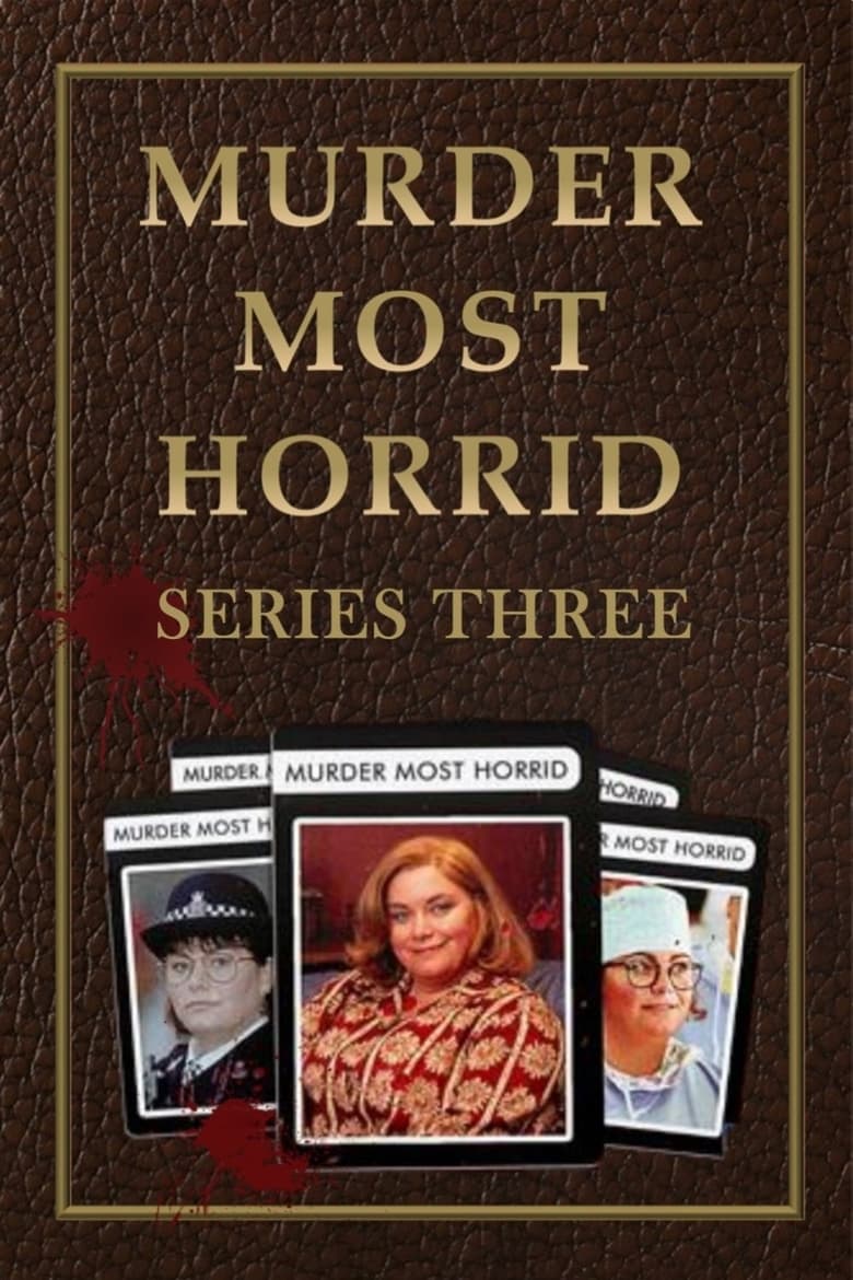 Poster of Episodes in Murder Most Horrid - Season 3 - Season 3