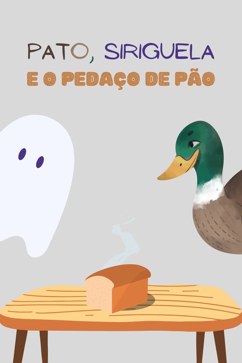 Poster of Pato, Siriguela e o Pedaço de Pão