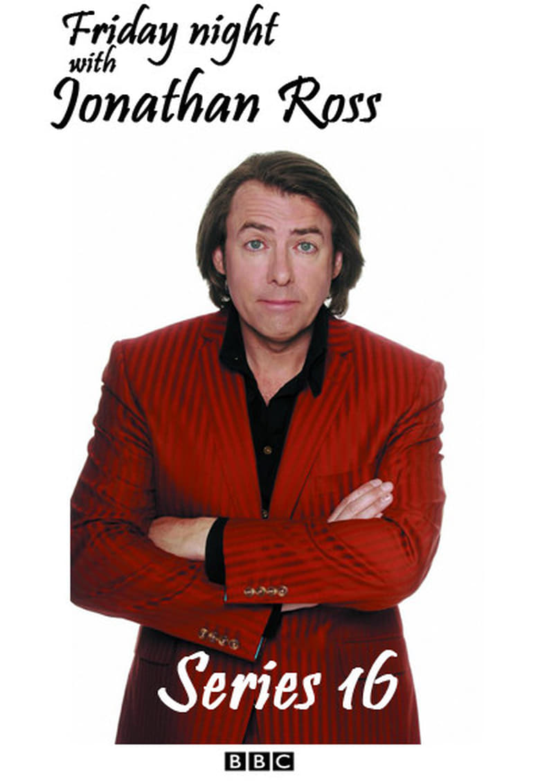 Poster of Episodes in Friday Night With Jonathan Ross - Season 16 - Season 16