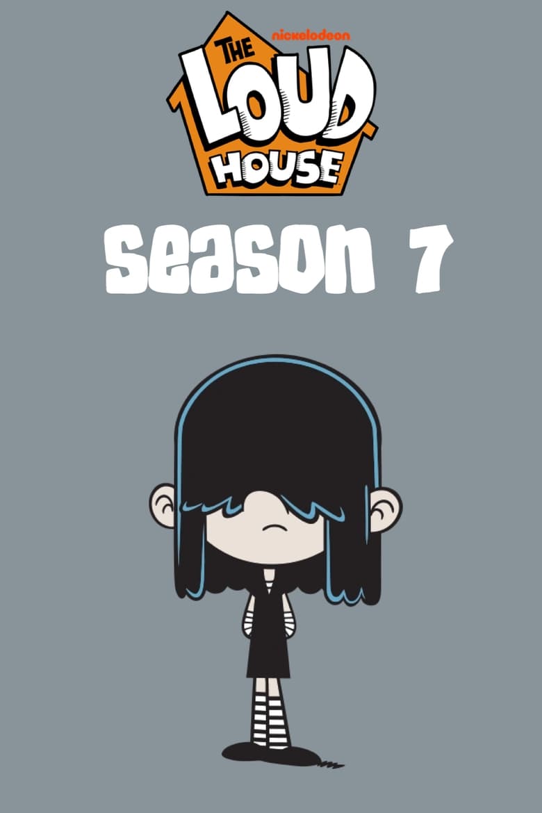 Poster of Episodes in The Loud House - Season 7 - Season 7