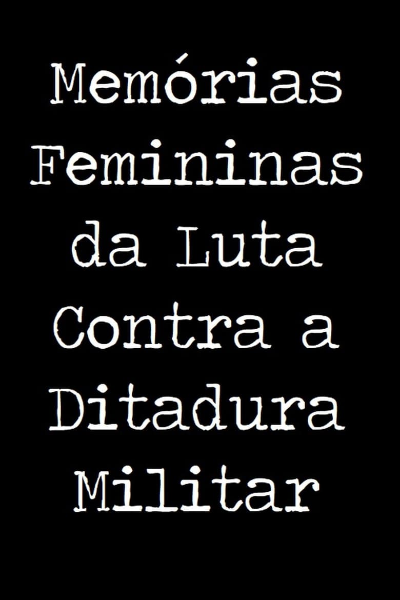 Poster of Memórias Femininas da Luta Contra a Ditadura Militar