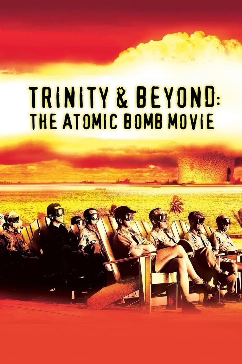 Poster of Trinity and Beyond: The Atomic Bomb Movie