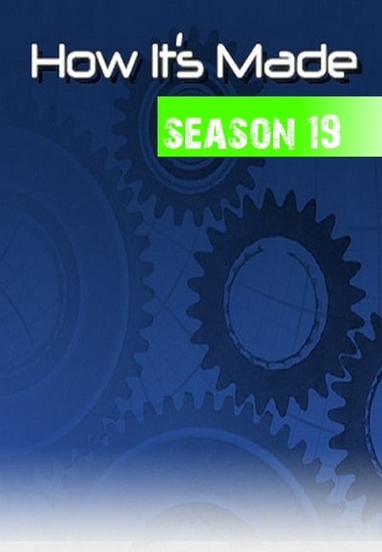 Poster of Episodes in How It's Made - Season 19 - Season 19