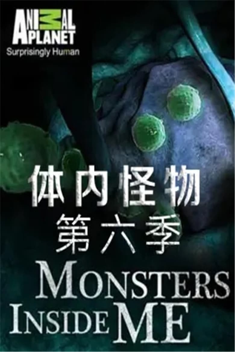 Poster of Episodes in Monsters Inside Me - Season 6 - Season 6