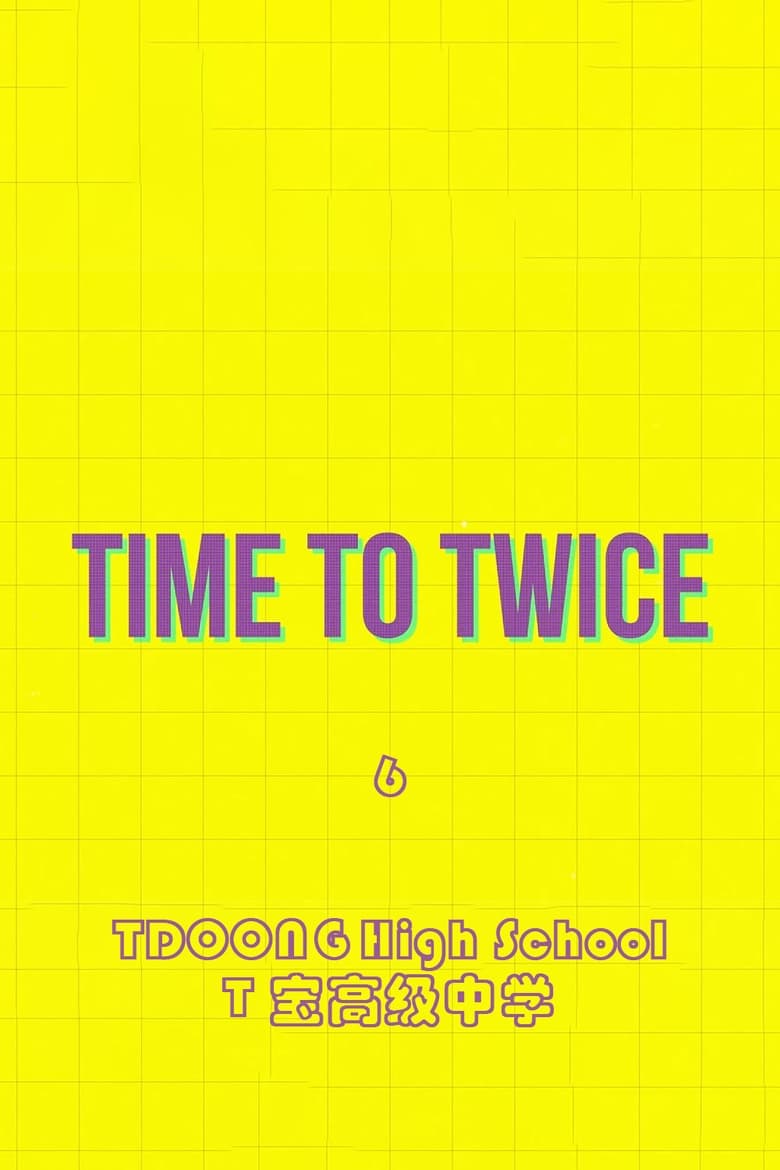 Poster of Episodes in TIME TO TWICE - TDOONG High School - TDOONG High School