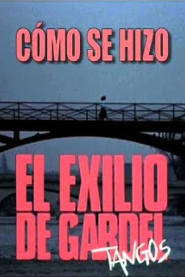 Poster of Cómo se hizo "El exilio de Gardel"