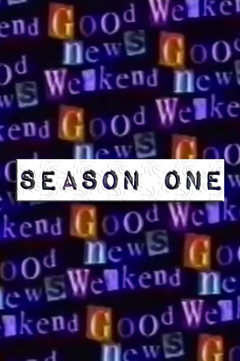 Poster of Episodes in Good News Weekend - Season 1 - Season 1