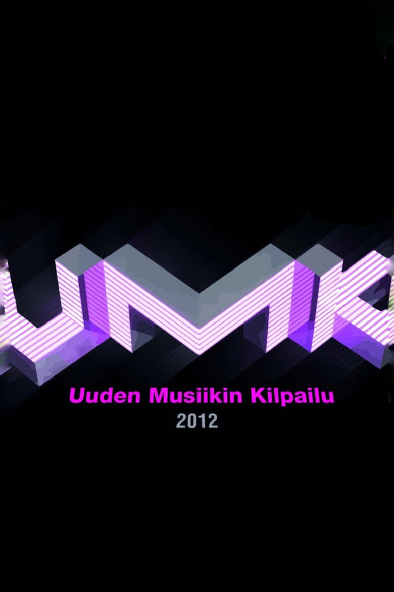 Poster of Episodes in Uuden Musiikin Kilpailu - UMK 2012 - UMK 2012