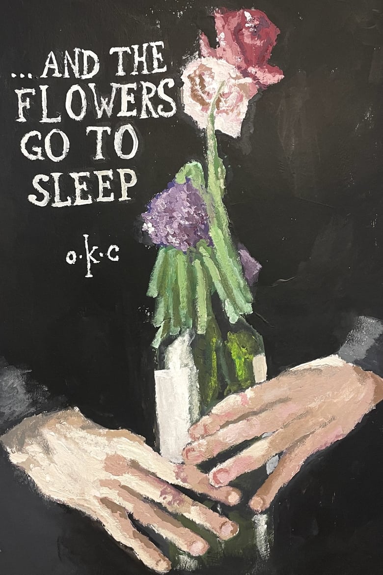 Poster of ...and the flowers go to sleep