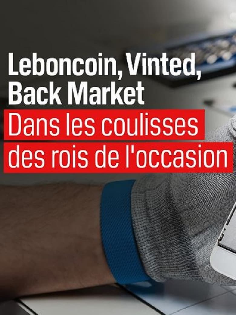 Poster of Leboncoin, Vinted, Back Market : Dans les coulisses des rois de l'occasion