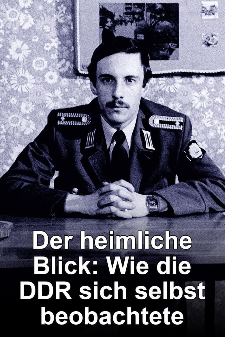 Poster of Der heimliche Blick - Wie die DDR sich selbst beobachtete