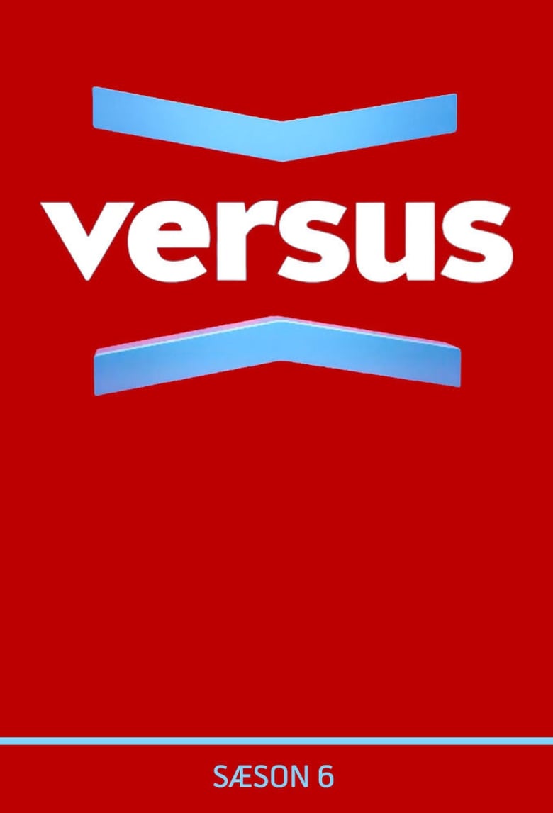 Poster of Episodes in Versus - Season 6 - Season 6