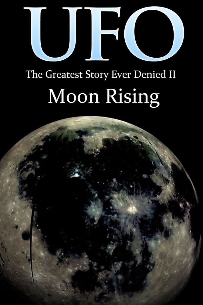 Poster of UFO: The Greatest Story Ever Denied II: Moon Rising